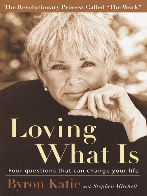 Title details for Loving What Is by Byron Katie - Wait list